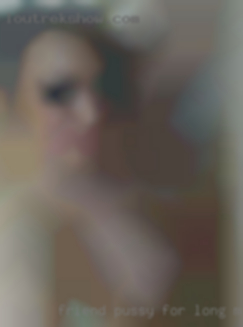 Friend pussy for long middle term adult adventures near New Jersey.