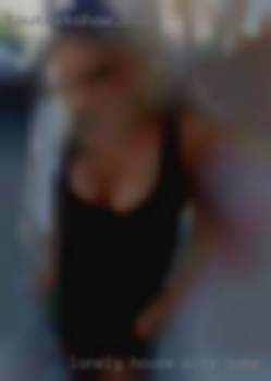 Lonely house wife some pussy want more fun.